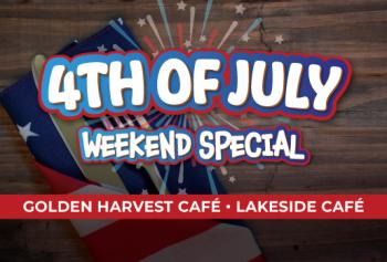 4TH OF JULY WEEKEND SPECIAL AT THE CAFES