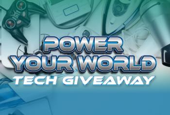 POWER YOUR WORLD | TECH GIVEAWAY