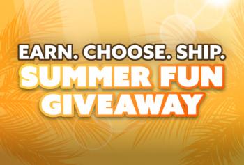 SUMMER FUN GIVEAWAY | EARN. CHOOSE. SHIP