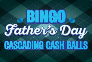 BINGO FATHER'S DAY CASCADING CASH BALLS