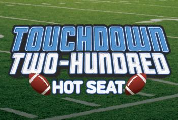 TOUCHDOWN TWO-HUNDRED HOT SEAT