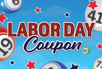 BINGO LABOR DAY COUPON SPECIAL!